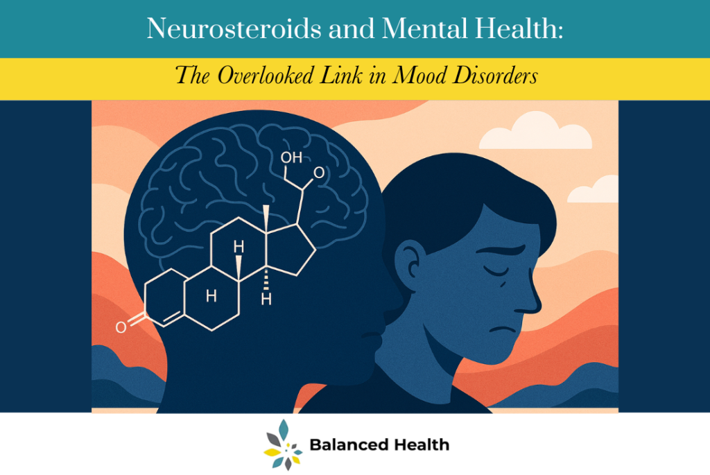Neurosteroids and Mental Health The Overlooked Link in Mood Disorders
